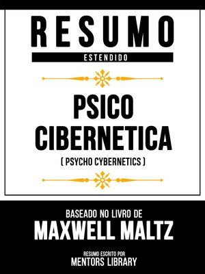 cover image of Resumo Estendido--Psico Cibernética (Psycho Cybernetics)--Baseado No Livro De Maxwell Maltz